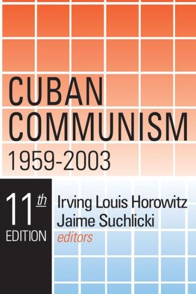 Cuban Communism, 1959-2003 - Irving Louis Horowitz - Bøger - Taylor & Francis Inc - 9780765805201 - 31. maj 2003
