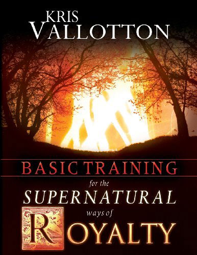 Cover for Kris Vallotton · Basic Training for the Supernatural Ways of Royalty (Paperback Book) (2017)