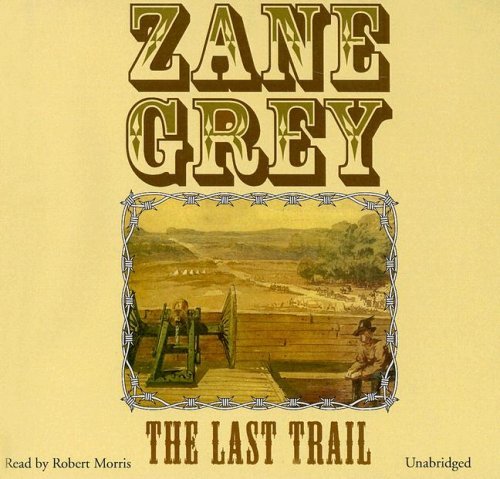 Cover for Zane Grey · The Last Trail (Audiobook (CD)) [Unabridged edition] (1996)