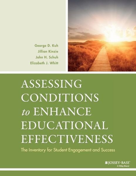 Assessing Conditions to Enhance Educational Effectiveness: The Inventory for Student Engagement and Success - Kuh, George D. (Indiana University, Bloomington, IN) - Bøger - John Wiley & Sons Inc - 9780787982201 - 21. oktober 2005