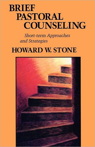 Brief Pastoral Counseling: Short-Term Approaches and Strategies - Howard W. Stone - Books - Augsburg Fortress Publishers - 9780800627201 - December 1, 1993