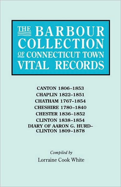 Cover for Lorraine Cook White · The Barbour Collection of Connecticut Town Vital Records. Volume 6: Canton 1806-1853, Chaplin 1822-1851, Chatham 1767-1854, Cheshire 1780-1840, Chester 18 (Paperback Book) (2010)