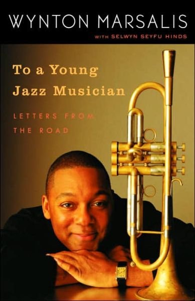 Cover for Wynton Marsalis · To a Young Jazz Musician: Letters from the Road (Paperback Book) (2005)