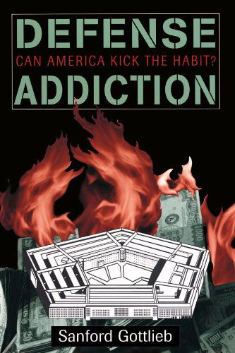 Cover for Sanford Gottlieb · Defense Addiction: Can America Kick The Habit? (Taschenbuch) (1996)