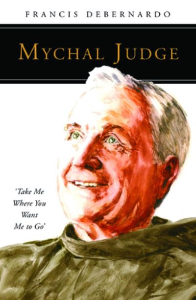 Mychal Judge - Francis Debernardo - Livros - Liturgical Press - 9780814644201 - 15 de abril de 2022