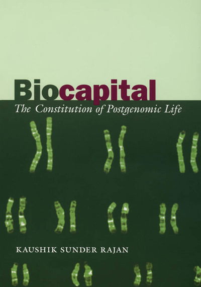 Cover for Kaushik Sunder Rajan · Biocapital: The Constitution of Postgenomic Life (Paperback Book) [Annotated edition] (2006)