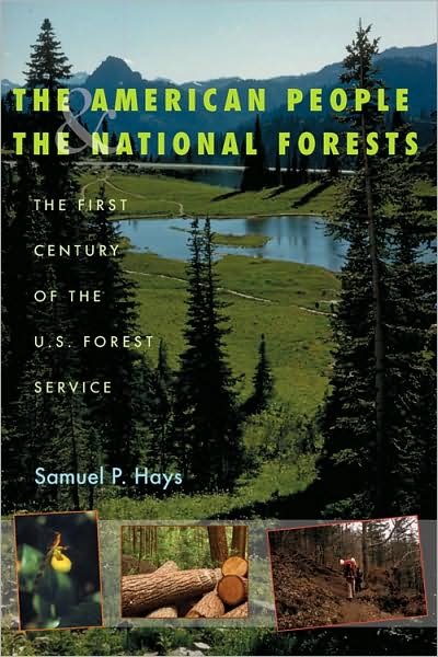 The American People and the National Forests: The First Century of the U.S. Forest Service - Samuel Hays - Bøker - University of Pittsburgh Press - 9780822960201 - 8. mars 2009