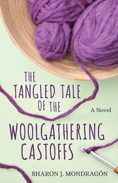 Cover for Sharon Mondrag?n · The Tangled Tale of the Woolgathering Castoffs (Paperback Book) (2024)