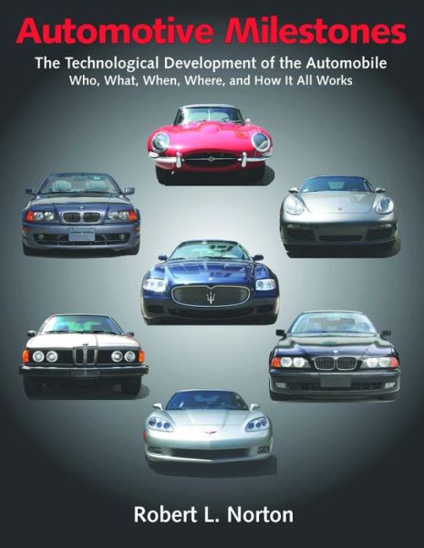 Cover for Robert L. Norton · Automotive Milestones: The Technological Development of the Automobile: Who, What, When, Where, and How It All Works (Paperback Book) (2015)