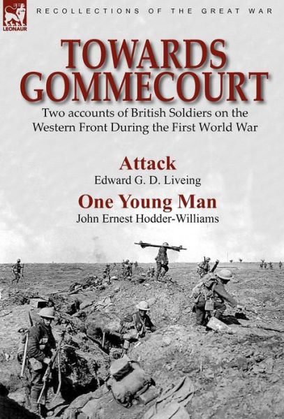 Cover for Edward G D Liveing · Towards Gommecourt: Two accounts of British Soldiers on the Western Front During the First World War (Gebundenes Buch) (2010)