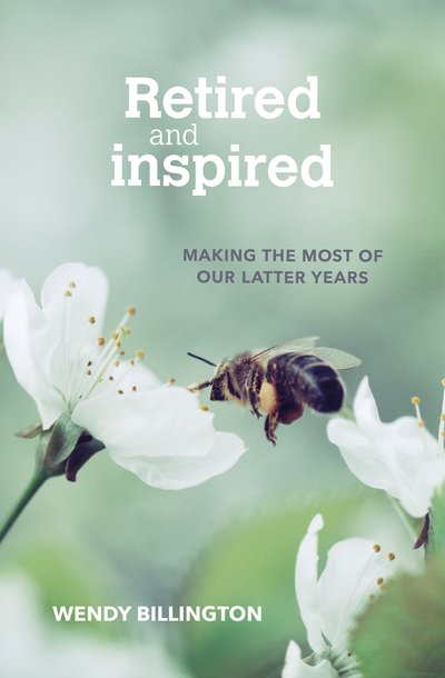 Cover for Wendy Billington · Retired and Inspired: Making the most of our latter years (Paperback Book) (2019)