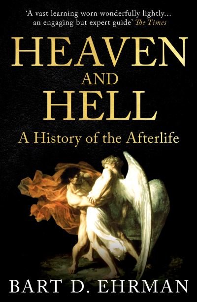 Heaven and Hell: A History of the Afterlife - Bart D. Ehrman - Books - Oneworld Publications - 9780861541201 - October 7, 2021