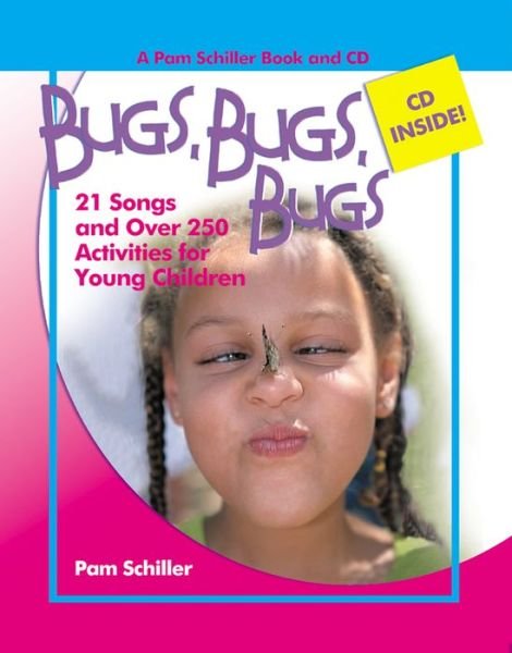 Bugs, Bugs, Bugs: 21 Songs and over 250 Activities for Young Children (Pam Schiller Book/cd Series) - Pam Schiller - Books - Gryphon House - 9780876590201 - April 1, 2006