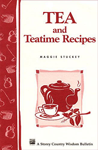 Cover for Maggie Stuckey · Tea and Teatime Recipes: Storey's Country Wisdom Bulletin A-174 (Paperback Book) (1997)