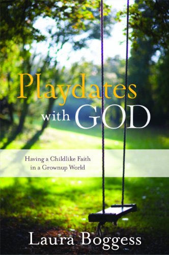 Cover for Laura J. Boggess · Playdates with God: Having a Childlike Faith in a Grownup World (Pocketbok) (2014)