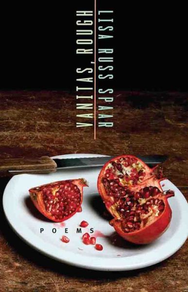 Vanitas, Rough: Poems - Lisa Russ Spaar - Books - Persea Books Inc - 9780892554201 - December 20, 2012