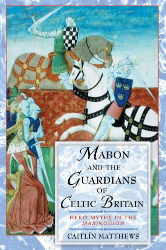 Cover for Caitlín Matthews · Mabon and the Guardians of Celtic Britain: Hero Myths in the Mabinogion (Taschenbuch) [First North American Edition of &lt;i&gt;mabon and the Mysteries of Br edition] (2002)