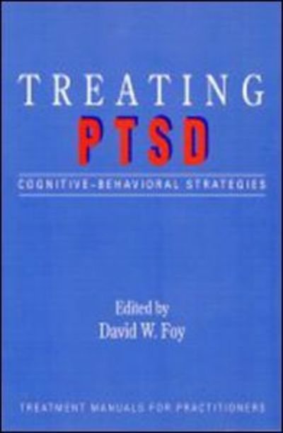 Cover for David W Foy · Treating PTSD: Cognitive-Behavioral Strategies - Treatment Manuals for Practitioners (Paperback Book) (1992)