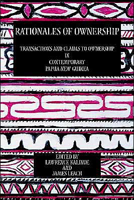 Cover for Lawrence Kalinoe · Rationales of Ownership: Transactions and Claims to Ownership in Contemporary Papua New Guinea (Hardcover Book) (2004)