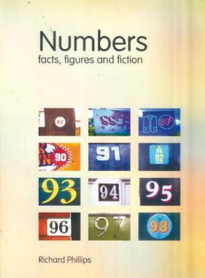 Numbers: Facts, Figures and Fiction - Richard Phillips - Libros - Badsey Publications - 9780954656201 - 2 de enero de 2004