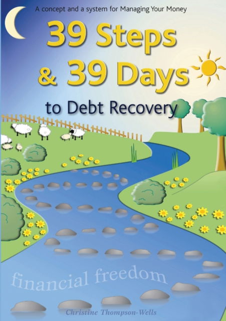 Cover for Christine Thompson-Wells · 39 Steps and 39 Days to Debt Recovery a Concept and a System for Managing Your Money (Book) (2021)