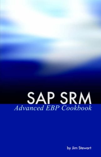 SAP SRM Advanced EBP Cookbook - Jim Stewart - Livres - Equity Press - 9780975305201 - 15 janvier 2005