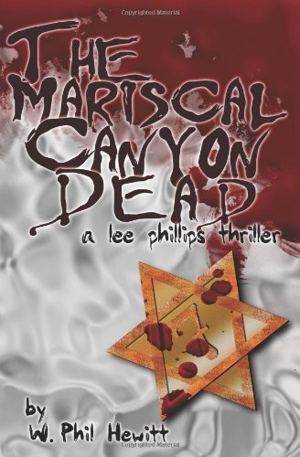 Cover for W Phil Hewitt · The Mariscal Canyon Dead: a Lee Phillips Thriller (Paperback Book) (2009)