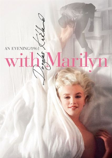 With Marilyn: An Evening 1961 - Douglas Kirkland - Books - Glitterati Inc - 9780983270201 - July 16, 2012