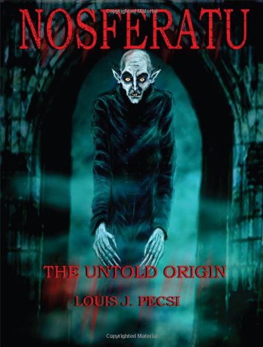 Cover for Louis John Pecsi · Nosferatu the Untold Origin (Paperback Book) [1st edition] (2009)