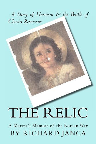 Cover for Marquesas Publishing Llc · The Relic: a Marine's Memoir of the Korean War (Paperback Book) (2012)