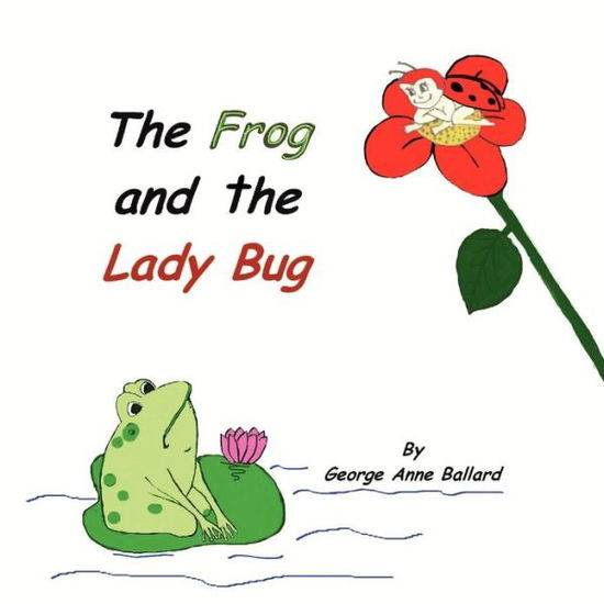 Cover for George Anne Ballard · The Frog and the Lady Bug (Paperback Bog) (2012)