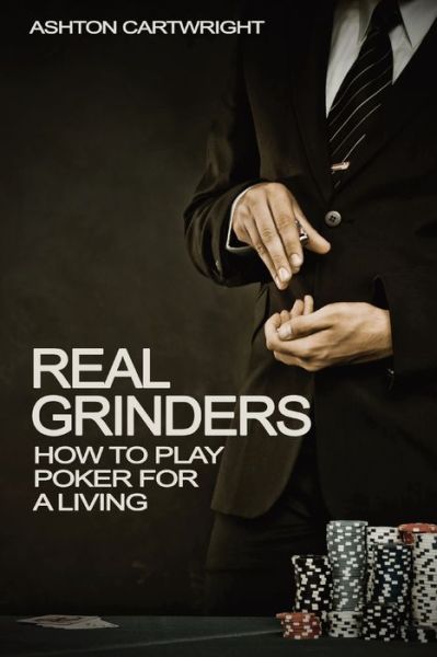 Cover for Ashton Cartwright · Real Grinders: How to Play Poker for a Living (Paperback Book) (2020)