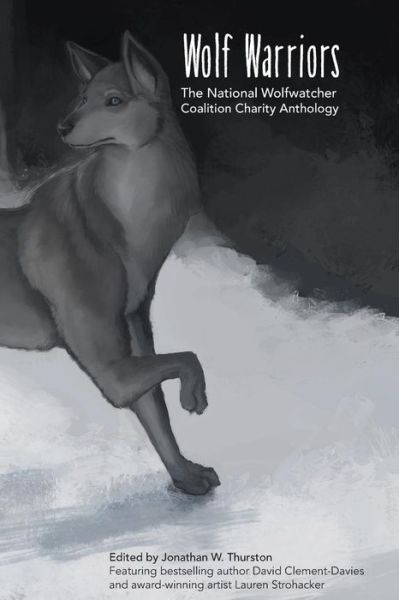 Cover for Jonathan W Thurston · Wolf Warriors: the National Wolfwatcher Coalition Anthology (Paperback Book) (2014)