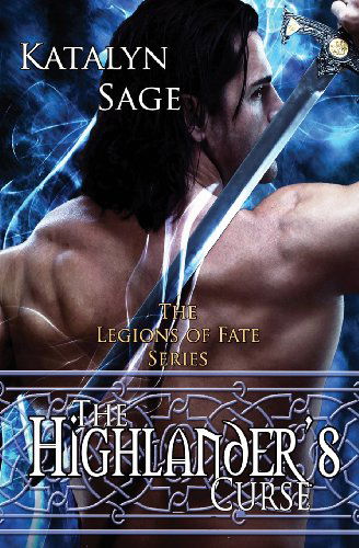 Cover for Katalyn Sage · The Highlander's Curse (Legions of Fate) (Volume 1) (Paperback Book) (2013)