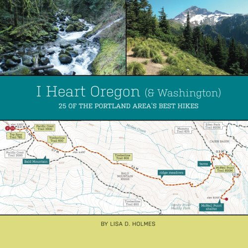 Cover for Lisa D Holmes · I Heart Oregon (And Washington): 25 of the Portland Area's Best Hikes (Paperback Book) (2014)