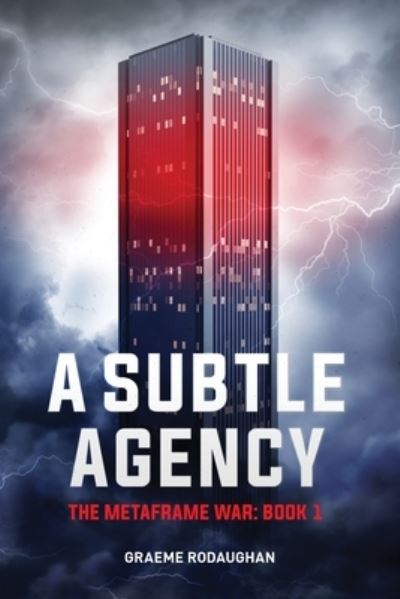 Cover for Graeme Rodaughan · A Subtle Agency : The Metaframe War : Book 1 (Paperback Book) (2016)