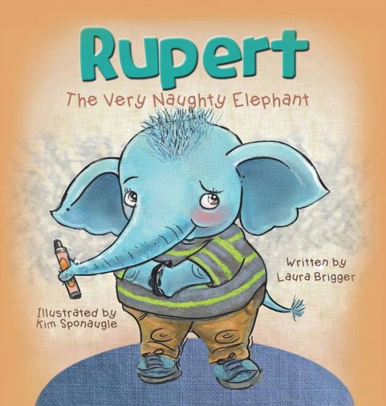 Cover for Laura Brigger · Rupert the Very Naughty Elephant (Gebundenes Buch) (2015)