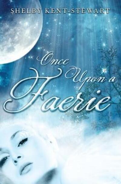 Cover for Shelby Kent-Stewart · Once Upon A Faerie (Paperback Book) (2016)