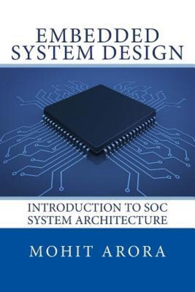 Cover for Mohit Arora · Embedded System Design Introduction to SoC System Architecture (Paperback Book) (2016)