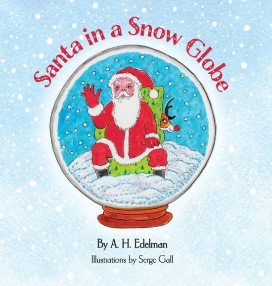 Cover for A H Edelman · Santa in a Snow Globe (Hardcover Book) (2020)