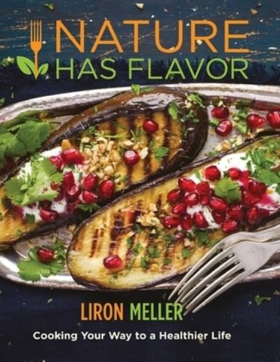 Cover for Liron Meller · Nature Has Flavor Vegan Cookbook (Paperback Book) (2018)