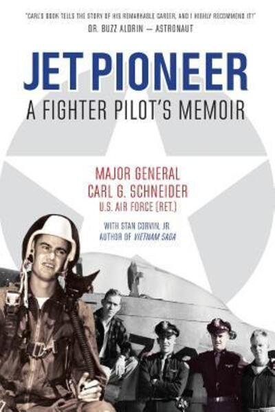 Cover for Gen. Carl G Schneider · Jet Pioneer: A Fighter Pilot's Memoir (Bok) (2017)
