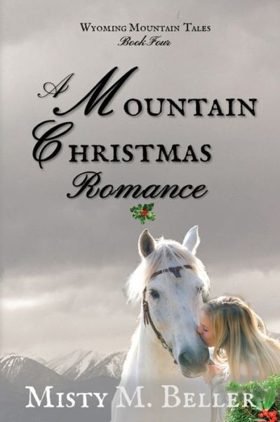 Cover for Misty M Beller · A Mountain Christmas Romance (Paperback Book) (2017)