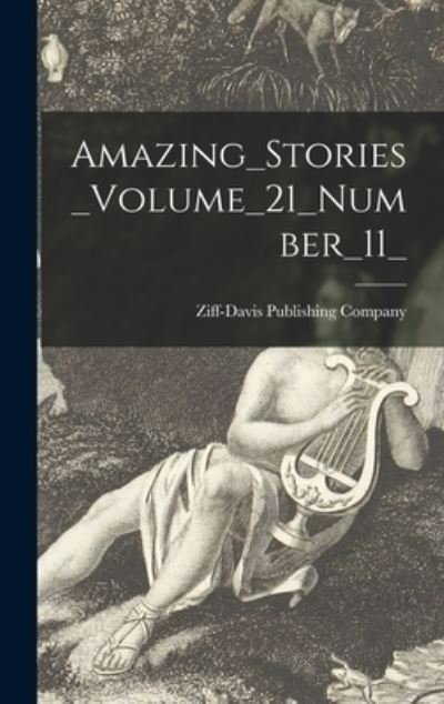 Amazing_Stories_Volume_21_Number_11_ - Ziff-Davis Publishing Company - Books - Hassell Street Press - 9781013406201 - September 9, 2021