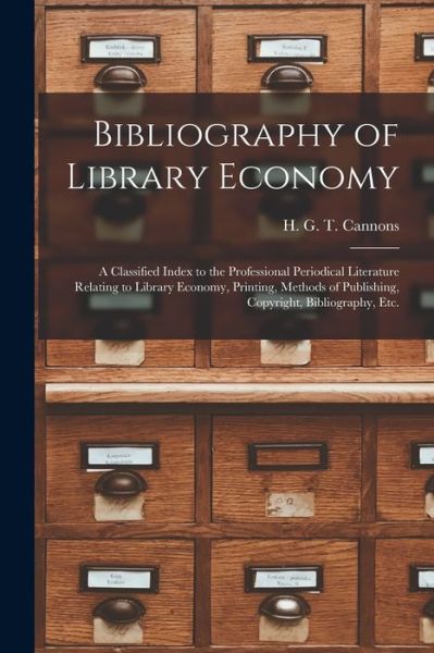Bibliography of Library Economy - H G T (Harry George Turner) Cannons - Books - Legare Street Press - 9781014144201 - September 9, 2021