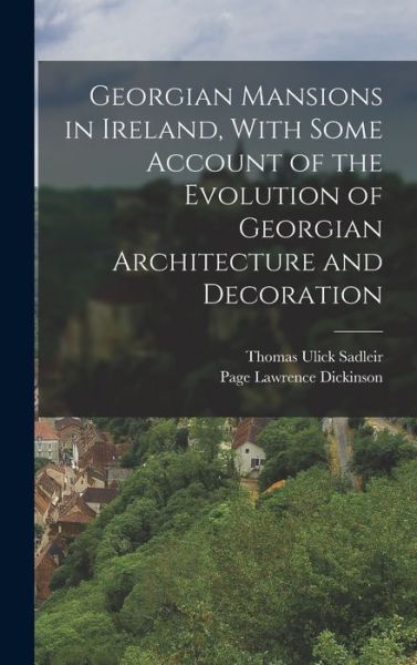 Cover for Thomas Ulick Sadleir · Georgian Mansions in Ireland, with Some Account of the Evolution of Georgian Architecture and Decoration (Book) (2022)