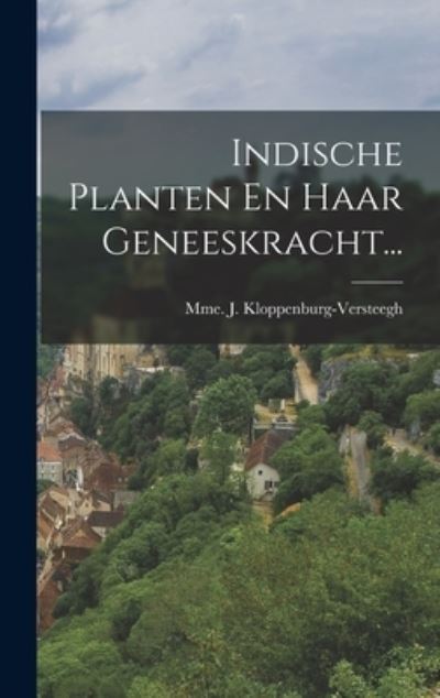 Cover for Mme. J. Kloppenburg-Versteegh · Indische Planten en Haar Geneeskracht... (Book) (2022)