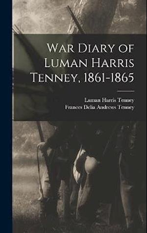 Cover for Luman Harris Tenney · War Diary of Luman Harris Tenney, 1861-1865 (Bog) (2022)