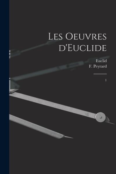 Oeuvres D'Euclide - Euclid Euclid - Bøger - Creative Media Partners, LLC - 9781018597201 - 27. oktober 2022