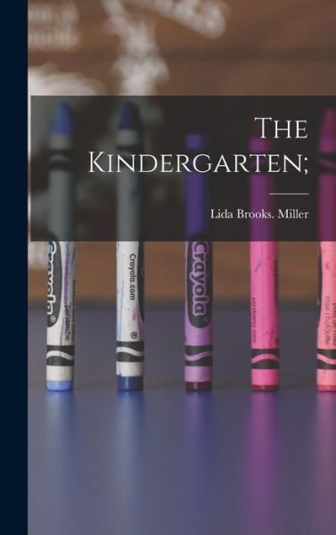 Cover for Lida Brooks Miller · Kindergarten; (Bog) (2022)